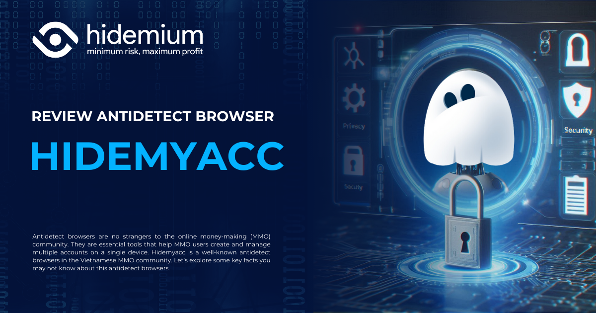 Review Hidemyacc - Phần mềm Antidetect Browser phổ biến tại Việt Nam