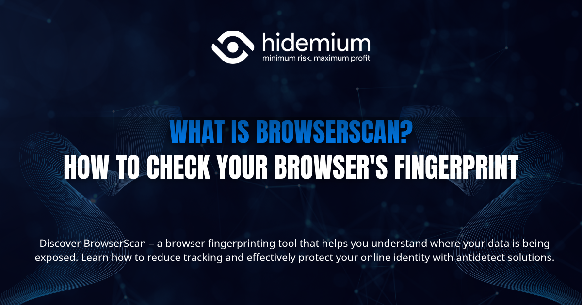 What is BrowserScan? How to check your browser's fingerprint